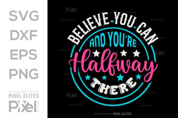 Believe You Can SVG for T-Shirt Graphics