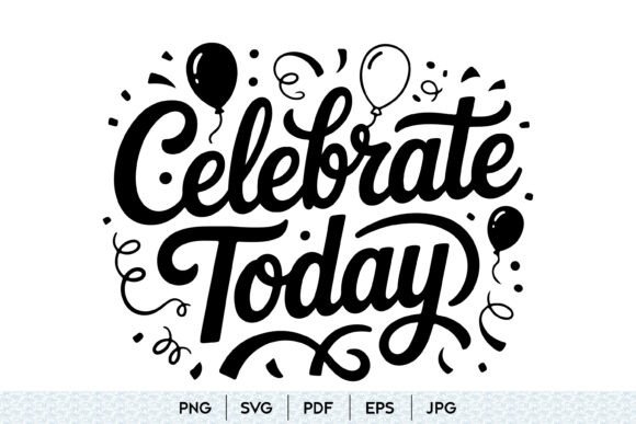 Celebrate Today Graphics for Festive Projects