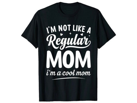 Cool Mom Quote T-Shirt for Graphic Designers