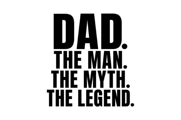Dad Man Myth Legend SVG: Bold Graphics for T-Shirt Designs & Content