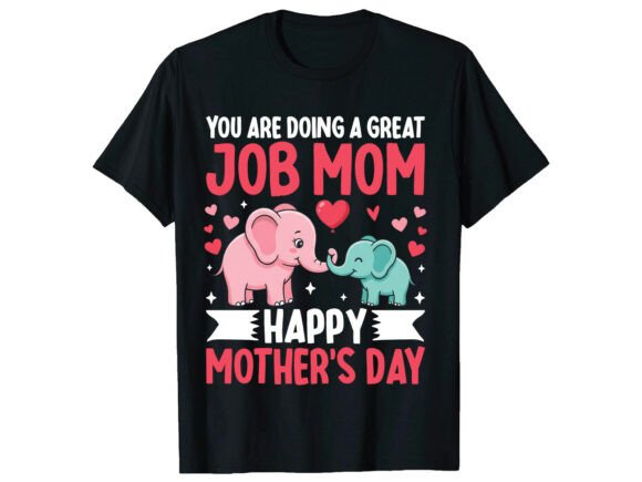 Great Job Mom Mother’s Day T-shirt: A Graphic Designer’s Perspective