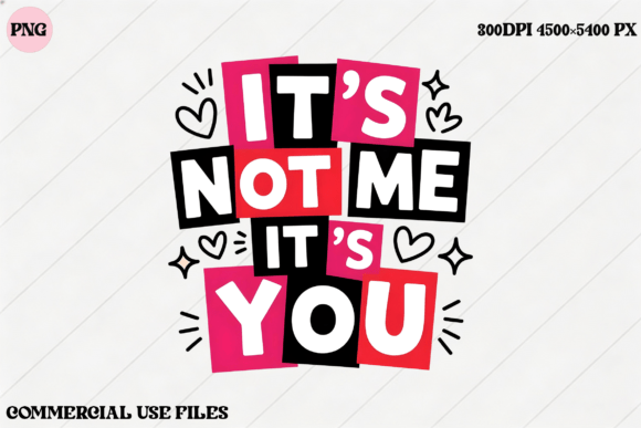 It’s Not Me It’s You Graphic for T-Shirt Designs