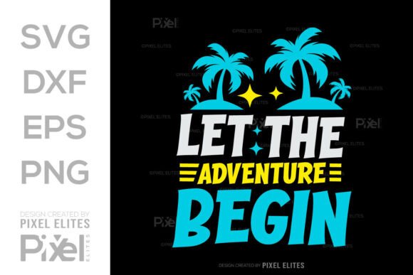Let the Adventure Begin SVG for T-Shirt Graphics