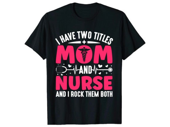 Mom Nurse Pride Mother’s Day T-Shirt Graphics