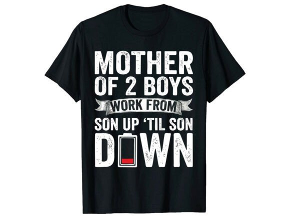 Mom of 2 Boys Mother’s Day T-shirt Graphics