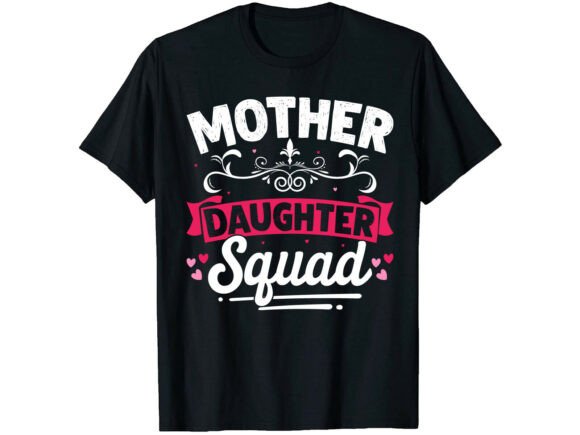Mother Daughter Squad Mother T-Shirt Graphics