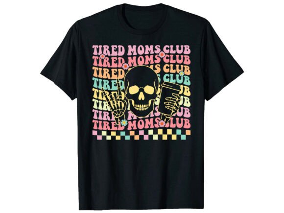 Tired Moms Club Mother’s Day T-shirt Graphics